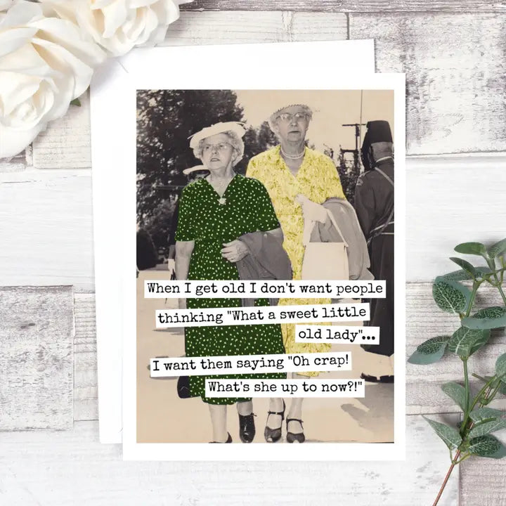 When I Get Old I Don't Want People Card