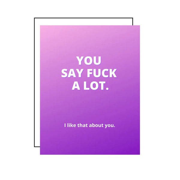 You Say Fuck A Lot Card