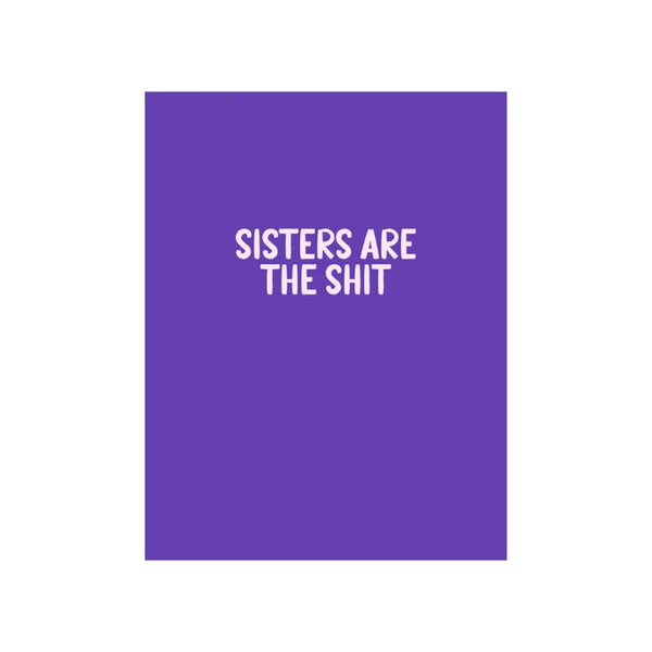 Sisters are the Shit Card