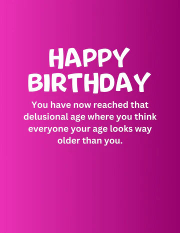 You Have Now Reached the Delusional Age Birthday Card