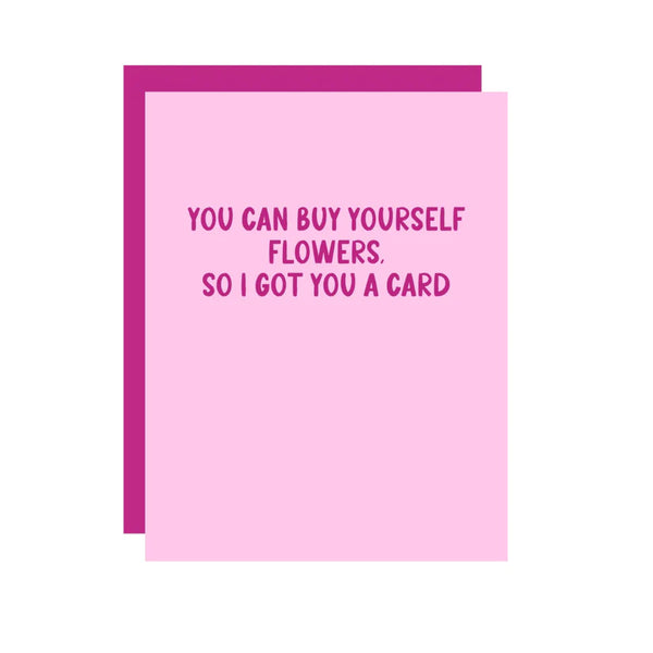 You Can Buy Yourself Flowers Card