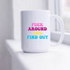 Fuck Around Mug