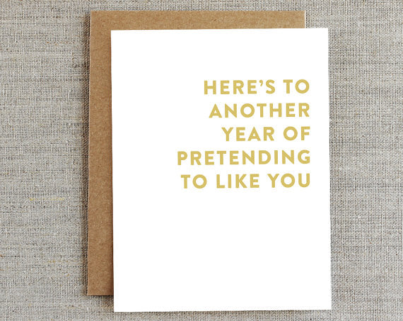 White Card, Gold Lettering, Here's To Another Year Of Pretending To Like You